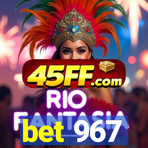 bet 967